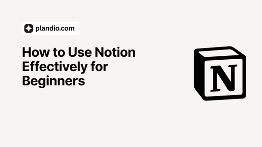 How to Use Notion Effectively for Beginners