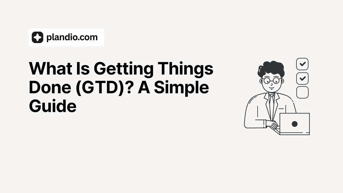 What Is Getting Things Done (GTD)? | A Simple Guide
